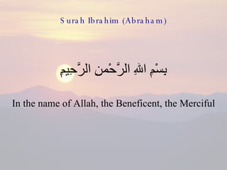 Surah Ibrahim (Abraham) ,[object Object],[object Object]