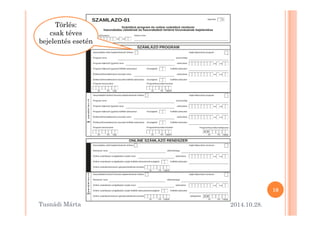 Törlés: 
csak téves 
bejelentés esetén 
2014.10.28. 
10 
Tusnádi áٲ 
 