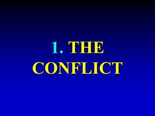 1. THE 
CONFLICT 
 
