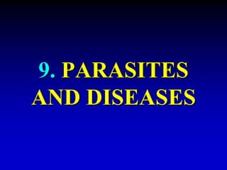 9. PARASITES 
AND DISEASES 
 