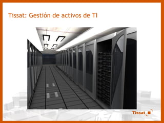 Tissat: Gestión de activos de TI 