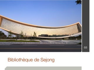 68
Bibliothèque de Sejong
 