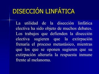 MELANOMA: TRATAMIENTOCIRUGIA: RESECCION TRIDIMENSIONALLARGOANCHOPROFUNDO