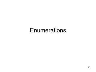 41
Enumerations
 