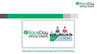 How Timers Can Use the RaceDay Suite for Virtual Events
 