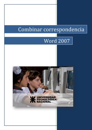 Combinar correspondencia
Word 2007
 