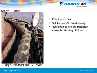 Tianjin Broadcast and TV Tower  33 outdoor units 273 Tons of Air Conditioning Positioned in circular formation above the viewing platform CHINA – Tianjin 