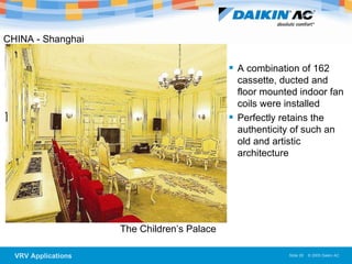 The Children’s Palace A combination of 162 cassette, ducted and floor mounted indoor fan coils were installed Perfectly retains the authenticity of such an old and artistic architecture  CHINA - Shanghai  