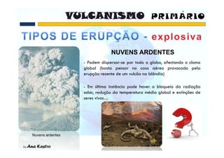 NUVENS ARDENTES




Nuvens ardentes
 