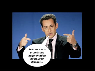 Je vous avais promis une augmentation du pouvoir d’achat… 