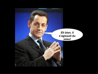 Eh bien, il s’agissait du mien! 