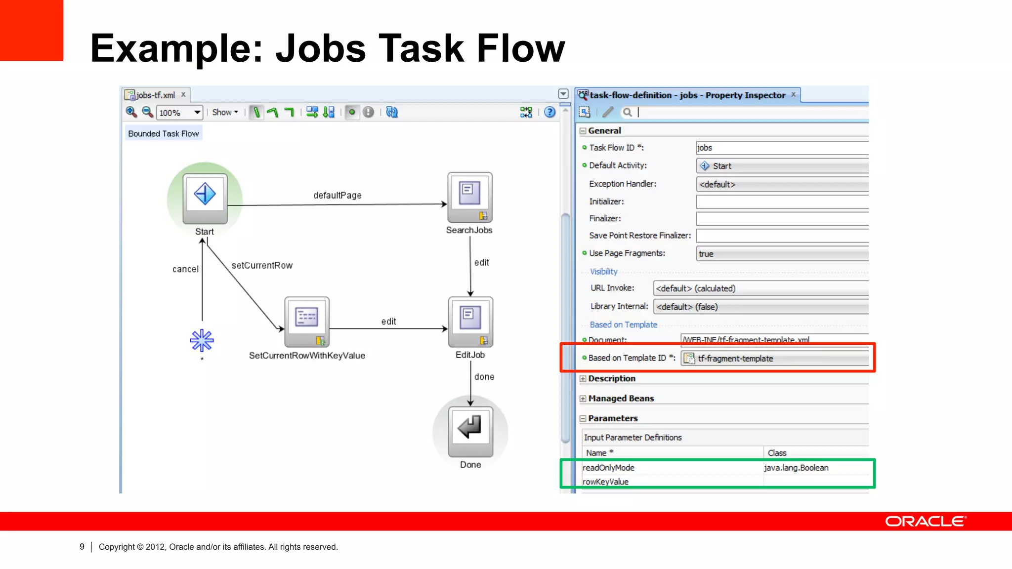 9 Copyright © 2012, Oracle and/or its affiliates. All rights reserved.
Example: Jobs Task Flow
 