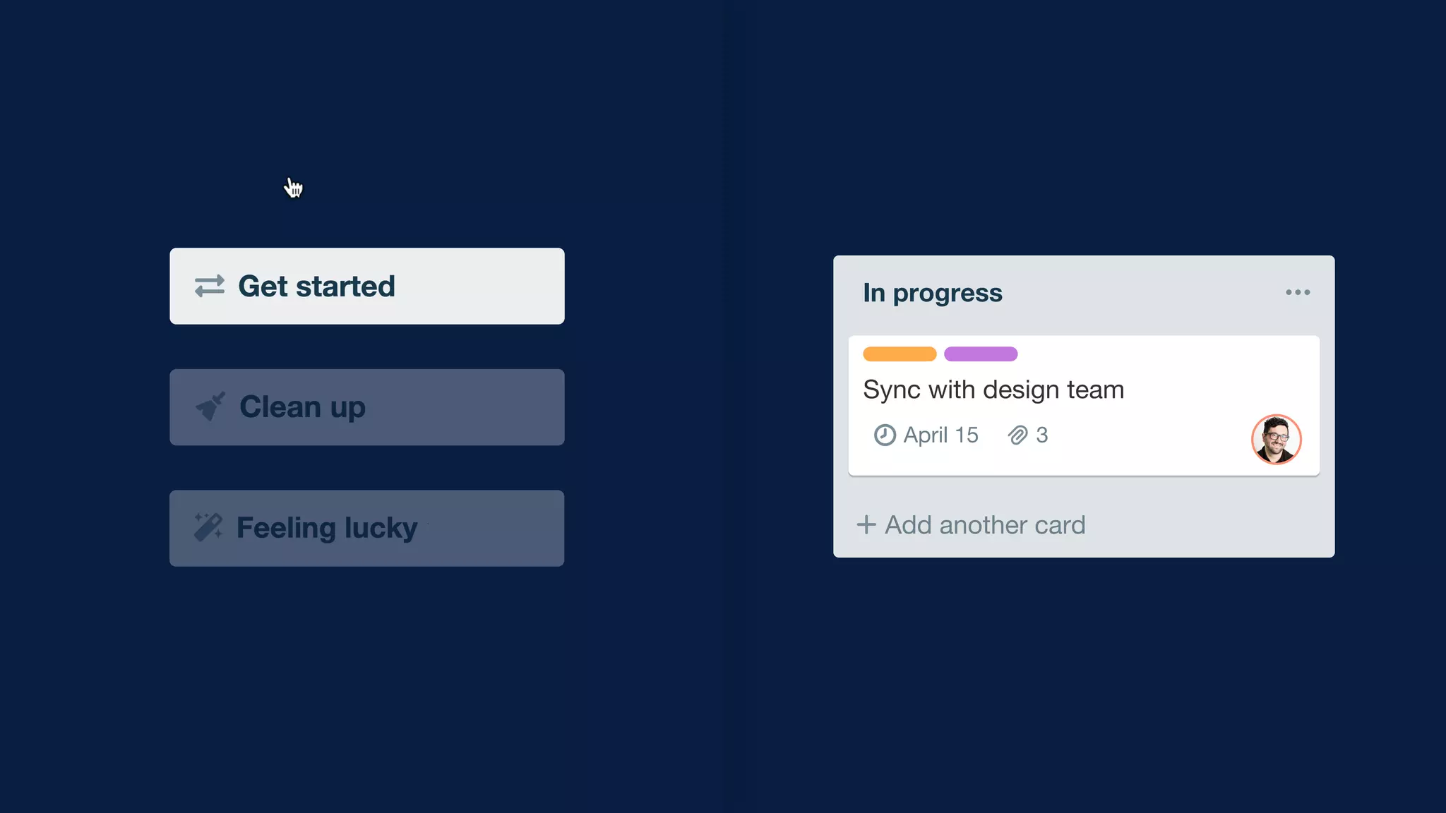 Add another card
In progress
3April 15
Sync with design team
3April 15
Sync with design team
 