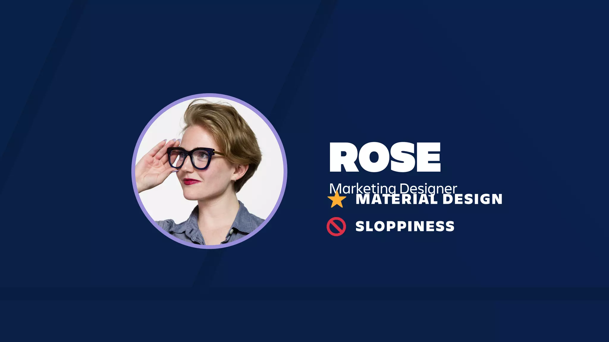ROSEMarketing Designer
SLOPPINESS
MATERIAL DESIGN
 