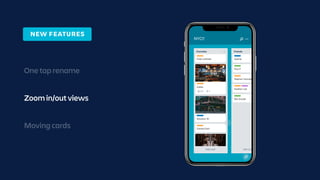 —
Add another card
Favorites
Fresh pretzels
20/2
Cafes
Houston St
Add cardAdd another card
Favorites
Fresh pretzels
Central Park
Add another card
Friends
Sophia
Paul P
Stephen Gonzales
Mia Snyder
Heather Lee
Add card Add card
+
NYC!!
One tap rename
Zoom in/out views
Moving cards
NEW FEATURES
 