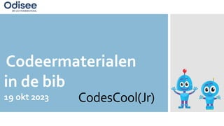 CodesCool(Jr)
Codeermaterialen
in de bib
19 okt 2023
 