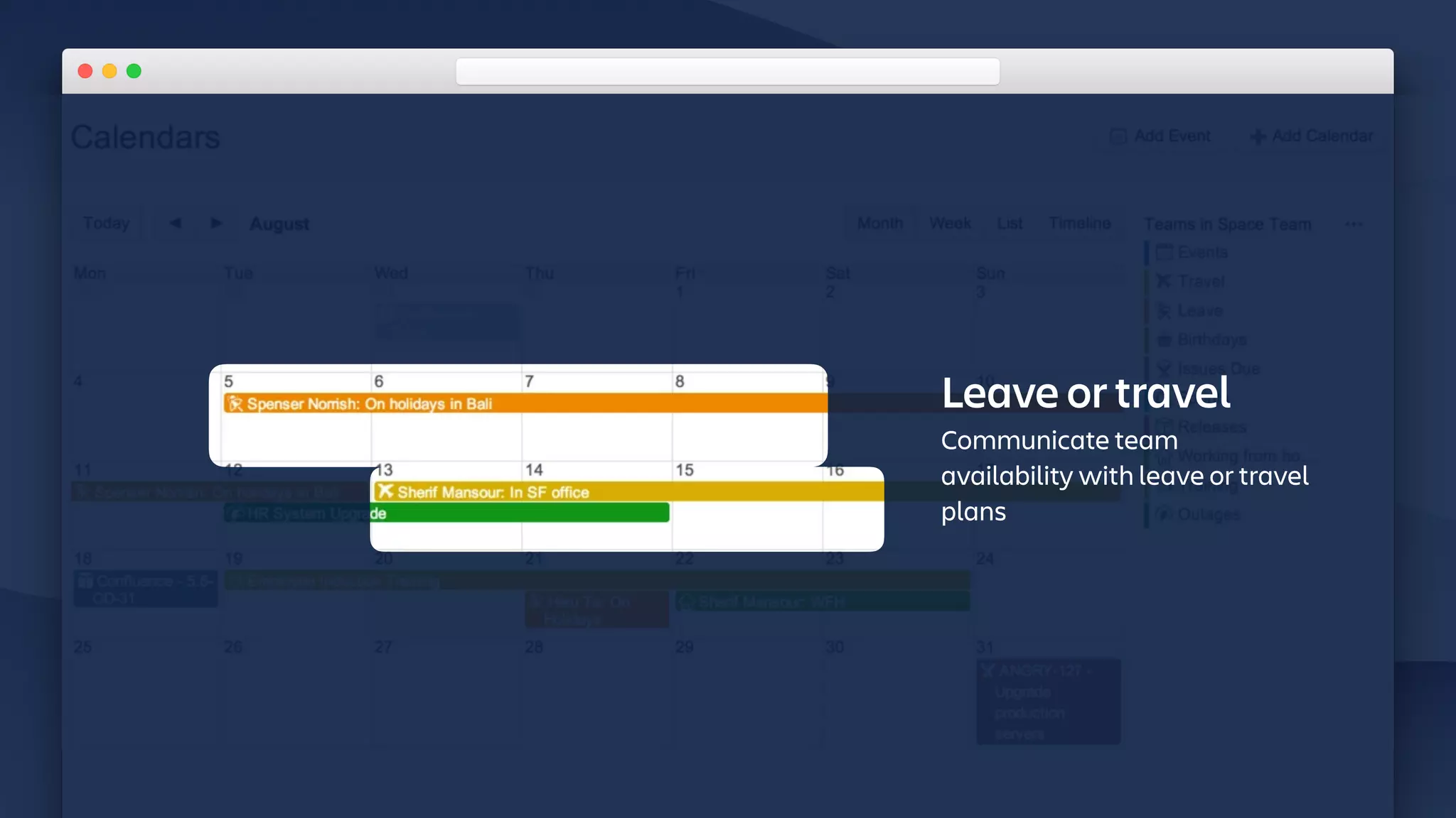 Leave or travel
Communicate team
availability with leave or travel
plans
 