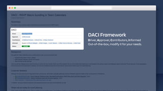 DACI Framework
Driver, Approver, Contributors, Informed
Out-of-the-box, modify it for your needs.
 