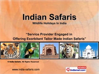 Indian Safaris Wildlife Holidays In India “ Service Provider Engaged in  Offering Exorbitant Tailor Made Indian Safaris” 