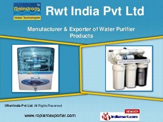 ©Rwt India Pvt Ltd. All Rights Reserved
Manufacturer & Exporter of Water Purifier
Products
Rwt India Pvt Ltd
 