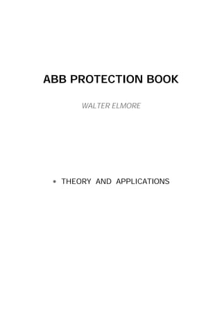 ABB PROTECTION BOOK
WALTER ELMORE
THEORY AND APPLICATIONS
•
 
