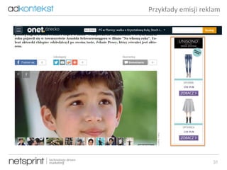 31
Przykłady emisji reklam
 