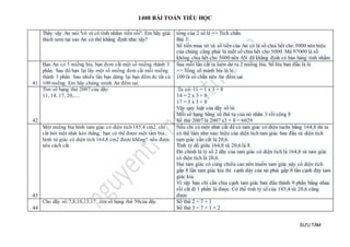 1400 BÀI TOÁN TIỂU HỌC
SƯU TẦM
Thấy vậy An nói "cô ơi cô tính nhầm tiền rồi". Em hãy giải
thích xem tại sao An có thể khẳng định như vậy?
tổng của 2 số lẻ => Tích chẵn.
Bài 3:
Số tiền mua vở và số tiền của An có là số chia hết cho 5000 nên hiệu
của chúng cũng phải là một số chia hết cho 5000. Mà 97000 là số
không chia hết cho 5000 nên AN đã khẳng định có bán hàng tính nhầm
41
Bạn An có 5 miếng bìa, bạn đem cắt một số miếng thành 3
phần. Sau đó bạn lại lấy một số miếng đem cắt mỗi miếng
thành 3 phần. Sau nhiều lần bạn dừng lại bạn đếm đc tất cả
100 miếng. Em hãy chứng minh An đếm sai.
Sau mỗi lần cắt ta luôn dư ra 2 miếng bìa. Số bìa ban đầu là lẻ
=> Tổng số mảnh bìa là lẻ.
100 là số chẵn nên An đếm sai.
42
Tìm số hạng thứ 2007 của dãy:
11, 14, 17, 20,.....
Ta có: 11 = 1 x 3 + 8
14 = 2 x 3 + 8
17 = 3 x 3 + 8
Vậy quy luật của dãy số là:
Mỗi số hạng bằng số thứ tự của nó nhân 3 rồi cộng 8
Số thứ 2007 là 2007 x3 + 8 = 6029
43
Một miếng bìa hình tam giác có diện tích 185,4 cm2. chỉ
cắt bởi một nhát kéo thẳng, bạn có thể được một tấm bìa
hình tứ giác có diện tích 164,8 cm2 được không? nếu được
nêu cách cắt.
Nếu chỉ có một nhát cắt để có tam giác có diện tuchs bằng 164,8 thì ta
có thể làm như sau: hiệu của diện tích tam giác ban đầu và diện tích
tam giác cần cắt là 20,6.
Tính tỷ dố giữa 164,8 và 20,6 là 8.
Đó chính là tỷ số 2 dãy của tam giác có diện tích là 164,8 và tam giác
có diện tích là 20,6.
Hai tam giác có cùng chiều cao nên muốn tam giác này có diện tích
gấp 8 lần tam giác kia thì cạnh đáy của nó phải gấp 8 lần cạnh đáy tam
giác kia.
Vì vậy bạn chỉ cần chia cạnh tam giác ban đầu thành 9 phần bằng nhau
rồi cắt đi 1 phần là được. Có thể tính tỷ số của 185,4 và 20,6 cũng
được
44
Cho dãy số:7,8,10,13,17...tìm số hạng thứ 50của dãy. Số thứ 2 = 7 + 1
Số thứ 3 = 7 + 1 + 2
 