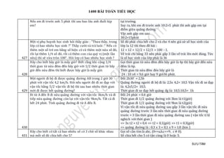 1400 BÀI TOÁN TIỂU HỌC
SƯU TẦM
Nếu em đi trước anh 5 phút thì sau bao lâu anh đuổi kịp
em?
tại trường.
Suy ra, khi em đi trước anh 10:2=5 phút thì anh gặp em tại
điểm giữa quãng đường.
Vậy anh gặp em sau:
30:2=15phút
427
Một vị phụ huynh học sinh hỏi thầy giáo : "Thưa thầy, trong
lớp có bao nhiêu học sinh ?" Thầy cười và trả lưòi :" Nếu có
thêm một số trẻ em bằng số hiện có và thêm một nửa số đó,
rồi lại thêm 1/4 số đó, rồi cả thêm con của quý vị (một lần
nữa) thì sẽ vừa tròn 100". Hỏi lơp có bao nhiêu học sinh ?
Số đó phải chia hết cho 2 và cho 4 nên giả sử số học sinh của
lớp la 12 thì theo đề bài :
12 + 12 + 12/2 + 12/3 = 100 - 1.
Vế trái chỉ bằng 33 nên phải gấp 3 lần vế trái lên mới đúng. Tức
là số học sinh của lớp phải là 36
428
Hãy cho biết bây giờ là mấy giờ? Biết rằng khi cộng 1/4
thời gian từ nửa đêm đến bây giờ với 1/2 thời gian từ bây
giờ đến nửa đêm thì biết được bây giờ là mấy giờ.
Gọi thời gian từ nửa đêm đến bây giờ là 4p thì bây giờ đến nửa
đêm là 6p.
Thời gian từ nửa đêm đén bây giờ là
24 : 10 x4 = 9,6 giờ hay 9 giờ36 phút.
429
Một người đi bộ đi được quãng đường AB trong 2 giờ 30
phút với vận tốc 4,2 km/h. Hỏi nếu người đó đi xe đạp với
vận tốc bằng 5/2 vận tốc đi bộ thì sau bao nhiêu thời gian
mới đi được hết quãng đường?
Đổi 2h30' = 2,5h
Quãng đường người đi bộ đi là: 2,5x 4,2= 10,5 Vận tốc đi xe đạp
là: 4,2x5/2= 10,5.
Thời gian đi xe đạp hết quãng đg là: 10,5:10,5= 1h
430
Đi từ A đến B đi nửa quãng đường với vận tốc 3km/h và đi
tiếp nửa quãng đường còn lại với vận tốc 9km/h. Tất cả đi
hết 24 phút. Tính quãng đường đi từ A đến B.
Đổi 24 phút = 0,4 giờ
Thời gian đi 1/2 quãng đường với 3km là t1(giờ)
Thời gian đi 1/2 quãng đường với 9km là t2(giờ)
Vì vận tốc đi nửa quãng đường sau gấp 3 lần vận tốc đi nửa
quãng đường trước 3 lần nên thời gian đi nửa quãng đường
trước = 3 lần thời gian đi nửa quãng đường sau ( vận tốc tỉ lệ
nghịch với thời gian )
=> 3x t2 + t2 = 0,4 => t2 = 0,1(giờ) => t1 = 0.3(giờ)
=> quãng đường là : 0.3 x 3 + 0,1 x 9 = 1.8 (km )
431
Hãy cho biết có tất cả bao nhiêu số có 3 chữ số khác nhau
mà mỗi số đó chia hết cho 5?
Gọi số cần tìm là abc, (0<=a,b,c<=9, c # 0).
Số chia hết cho 5 có tận cùng là 0 hoặc 5.
 