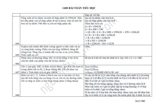 1400 BÀI TOÁN TIỂU HỌC
SƯU TẦM
Đáp số: 22 lần
444
Tổng một số tự nhiên và một số thập phân là 1994,34. Nếu
bỏ dấu phẩy của số thập phân đi thì ta được một số mới bé
hơn số tự nhiên 748 đớn vj.tìm số thập phận đó.
Gọi số tự nhiên cần tìm là A
Gọi số thập phân cần tìm là B
Theo bài ra ta có:
A + B = 1994,34
A – B x 100 = 748
-> (A + B) – ( A – B x 100) = 1994,34 – 478 = 1246,34
A + B – A + B x 100 = 1246,34
-> B + B x 100 = 1246,34
-> B x 101 = 1246,34
-> B = 1246,34 : 101 = 12,34
445
Ở giữa một mảnh đất hình vuông người ta đào một cái ao
cá cũng hình vuông. Phần còn lại rộng 2400m2 dùng để
trồng trọt. Tổng chu vi mảnh đất và chu vi ao cá là 240m.
Tính cạnh ao cá?
10m
446
Phép chia có thương bằng 102 và số dư bằng 4 thì số bị
chia bé nhất của phép chia đó là bao nhiêu?
Số dư là 4 thì số chia bé nhất là 5. Lấy 102 x 5 + 4 = SBC
447
Cho 1 tam giác ABC có diện tích là 90m2, gọi M,N lần lượt là
trung điểm AB và AC, 2 đoạn thẳng BN, CM cắt nhau tại
điểm I. Tính diện tích tứ giác AMIN.
SAMN=1/4SABC
SIMN=1/3SAMN
=>SAMIN =1/3SABC=90:3=30 cm2
448
Điên cac sô 1 , 2 , 3 theo ý thich vao cac ô của bàn cờ 3x3.,
Sau đó tinh tông của cac hang và cac côt và các đường chéo.
Chi ra răng se luôn co hai tông trùng nhau ( bằng nhau)
Vì các số chỉ là 1,2,3 nên tổng của chúng nhỏ nhất là 3 (trường
hợp cả 3 số đều là 1) và lớn nhất là 9 (cả 3 số đều là 3) và từ 3
đến 9 có tất cả 7 giá trị khác nhau.
Mà tổng số các hàng ngang, hàng dọc và 2 đường chéo là 8.
Như vậy luôn có 1 giá trị phải lặp lại trong khoảng 3->9 hay
luôn có ít nhất 2 giá trị tổng bằng nhau.
Ví dụ như có 5 loại bút chì màu khác nhau, lam sao để đảm bảo
lấy ra ít nhất có 2 cái cùng màu thì mình phải lấy ít nhất là 6 cái
 