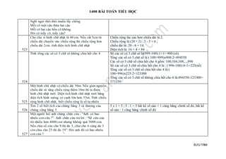 1400 BÀI TOÁN TIỂU HỌC
SƯU TẦM
Nghĩ ngợi thôi thôi muốn lấy chồng
Mỗi cô một cậu thừa hai cậu
Mỗi cô hai cậu bốn cô không.
Hỏi có mấy cô, mấy cậu?
523
Cho chu vi hình chữ nhật là 40 cm. Nếu cắt 5cm từ
chiều dài chuyển vào chiều rộng thì chiều rộng hơn
chiều dài 2cm. tính diện tích hình chữ nhật
Chiều rộng lúc sau hơn chiều dài là 2.
Chiều rộng là (20 + 2) : 2 - 5 = 6 ,
chiều dài là: 20 - 6 = 14.
Diện tích là: 16 × 4 = 84
524
Tính tổng các số có 3 chữ số không chia hết cho 4 Số các số có 3 chữ sô là(999-100):1+1= 900 (số)
Tổng các số có 3 chữ số là ( 100+999)x900:2=494550
Các số có 3 chữ số chia hết cho 4 gồm: 100,104,108,...,996
Số các số có 3 chữ số chia hết cho 4 là : ( 996-100):4+1=225(số)
Tổng các số có 3 chữ số chia hết cho 4 là (
100+996)x225:2=123300
Tổng các số có 3 chữ số không chia hết cho 4 là:494550-123300=
371250
525
Một hình chữ nhật có chiều dài 50m. Nếu giưa nguyên
chiều dài và tăng chiều rộng thêm 10m thì ta được
hình chữ nhật mới. Diện tích hình chữ nhật mới bằng
diện tích hình vuông có cạnh lớn hơn 53m. Tính chiều
rộng hình chữ nhật, biết chiều rộng là số tự nhiên.
526
Tìm 2 số biết tích của chúng bằng 5 và thương của
chúng cũng bằng 5.
5 x 1 = 5 ; 5 : 1 = 5 bất kể số nào × 1 cũng bằng chính số đó, bất kể
số nào : 1 cũng băng chính số đó
527
Một người hỏi anh chàng chăn cừu : “Anh có bao
nhiêu con cừu ?”. Anh chăn cừu trả lời : “Số cừu của
tôi nhiều hơn 4000 con nhưng không quá 5000 con.
Nếu chia số cừu cho 9 thì dư 3, chia cho 6 cũng dư 3
còn chia cho 25 thì dư 19”. Hỏi anh đó có bao nhiêu
con cừu ?
 
