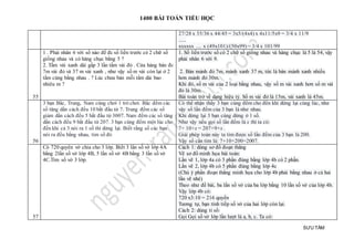 1400 BÀI TOÁN TIỂU HỌC
SƯU TẦM
27/28 x 35/36 x 44/45 = 3x5/(4x4) x 4x11/5x9 = 3/4 x 11/9
......
xxxxxx .... x (49x101)/(50x99) = 3/4 x 101/99
55
1 . Phải nhân 6 với số nào để đc số liền trước có 2 chữ số
giống nhau và có hàng chục bằng 5 ?
2. Tấm vải xanh dài gấp 3 lần tấm vải đỏ . Cửa hàng bán đc
7m vải đỏ và 37 m vải xanh , như vậy số m vải còn lại ở 2
tấm cùng bằng nhau . ? Lúc chưa bán mỗi tấm dài bao
nhiêu m ?
1. Số liền trước số có 2 chữ số giống nhau và hàng chục là 5 là 54, vậy
phải nhân 6 với 9.
2. Bán mảnh đỏ 7m, mảnh xanh 37 m, tức là bán mảnh xanh nhiều
hơn mảnh đỏ 30m.
Khi đó, số m vải của 2 loại bằng nhau, vậy số m vải xanh hơn số m vải
đỏ là 30m.
Bài toán trở về dạng hiệu tỷ. Số m vải đỏ là 15m, vải xanh là 45m.
56
3 bạn Bắc, Trung, Nam cùng chơi 1 trò chơi. Bắc đếm các
số tăng dần cách đều 10 bắt đầu từ 7. Trung đếm các số
giảm dần cách đều 5 bắt đầu từ 3007. Nam đếm các số tăng
dần cách đều 9 bắt đầu từ 207. 3 bạn cùng đếm một lúc cho
đến khi cả 3 nói ra 1 số thì dừng lại. Biết rằng số các bạn
nói ra đều bằng nhau, tìm số đó
Có thể nhận thấy 3 bạn cùng đếm cho đến khi dừng lại cùng lúc, như
vậy số lần đếm của 3 bạn là như nhau.
Khi dừng lại 3 bạn cùng dừng ở 1 số.
Như vậy nếu gọi số lần đếm là x thì ta có:
7+ 10×x = 207+9×x .
Giải phép toán này ta tìm được số lần đếm của 3 bạn là 200.
Vậy số cần tìm là: 7+10×200=2007.
57
Có 720 quyển vở chia cho 3 lớp. Biết 3 lần số vở lớp 4A
bằng 2lần số vở lớp 4B, 5 lần số vở 4B bằng 3 lần số vở
4C.Tìm số vở 3 lớp.
Cách 1: dùng sơ đồ đoạn thẳng
Vẽ sơ đồ minh họa bài toán:
Lần vẽ 1, lớp 4a có 3 phần đúng bằng lớp 4b có 2 phần.
Lần vẽ 2, lớp 4b có 5 phần đúng bằng lớp 4c
(Chú ý phần đoạn thẳng minh họa cho lớp 4b phải bằng nhau ở cả hai
lần vẽ nhé)
Theo như đề bài, ba lần số vở của ba lớp bằng 10 lần số vở của lớp 4b.
Vậy lớp 4b có:
720 x3:10 = 216 quyển
Tương tự, bạn tính tiếp số vở của hai lớp còn lại.
Cách 2: dùng tỉ số:
Gọi Gọi số vở lớp lần lượt là a, b, c. Ta có:
 