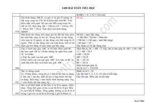 1400 BÀI TOÁN TIỂU HỌC
SƯU TẦM
S(ABC) = 4 : 1/32 = 128 cm2
578
Cho hình thang ABCD, có góc A và góc D vuông và
AB song song với CD, M là điểm nằm trên BC, N là
diểm nằm trên cạnh AD sao cho MN song song với
AB và CD. Biết rằng AB = 100cm, CD = 120cm, AN
= 80cm, ND = 20cm. Tính diện tích hình thang
ABMN.
Đề sai
579
Một đoàn vận động viên tham gia thi đấu thể thao gồm
hai môn bắn súng và bơi lội. Trong đoàn số vận động
viên nam là 10 người, số vận động viên bắn súng là 14
người. Tính số vận động viên của toàn đòan, biết số nữ
tham gia bơi bằng số nam tham gia bắn súng
Nữ bơi = nam bắn súng
=> Đội Bơi= Nữ bơi + Nam bơi
= Nữ bơi + ( Số nam - nam bắn súng)
= Số nam = 10
Vậy đoàn có 24 vận động viên
580
Chu vi hình tam giác ABC là 58,5dm. Biết cạnh BC
dài hơn cạnh AB là 1,96dm nhưng lại ngắn hơn cạnh
AC là 0,4dm.
a.Tính ba cạnh của tam giác ABC.
b.Biết chiều cao của tam giác ABC là 6,7dm và BC là
cạnh đáy.tính diện tích hình tam giác ABC.
Theo bài ra, AC = AB + 2. Vậy chu vi tam giác là: AB + 1,96 +AB
+2 + AB = 58.5
3AB = 54,54
AB = 18,18
AC = 20, 18
BC = 20,14
Diện tích tam giác là:
20,14 x 6,7 = 134,938
581
Thử trí thông minh:
Có 10 hộp thuốc, trong đó có 1 hộp bị hết hạn sử dụng.
E hãy cân 1 lân duy nhất để tìm ra hộp thuốc hết hạn
sử dụng. Biết rằng 1 viên thuốc bình thường nặng 10g,
1 viên thuốc hết hạn nặng 9g.
Đánh số từ 1 - 10
Lấy lần lượt 1, 2, 3, 4...10 viên ở mỗi hộp.
Cho lên cân. Nhìn cân và kết luận
582
Hai ca nô khởi hành từ hai bến A và B và ngược chiều
nhau. Tổng thời gian cả hai ca nô đã đi là 14 giờ. Bến
A cách bến B 300km. Tổng quãng đường ca nô đi từ A
trong 1 giờ với ca nô đi từ B trong 2 giờ là 66km và
 