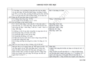 1400 BÀI TOÁN TIỂU HỌC
SƯU TẦM
623
5. Cửa hàng A và cửa hàng B cùng bán một loại sản phẩm
với giá như nhau. Để thu hút khách hàng, cửa hàng A đã hạ
giá 10% so với ban đầu, cửa hàng B đã hạ giá hai lần, mỗi lần
5% so với giá trước đó. Nếu là khách hàng, em sẽ chọn cửa
hàng nào để mua được hàng với giá rẻ hơn?
Bài 5: Cửa hàng A rẻ hơn
624
Có 2 thùng chứa tổng cộng : 88.8lít
tỷ số % giữa số lít của thùng 1 và 2 = 85%
hỏi mỗi thùng có bao nhiêu lít dầu
Thùng 1:40,8l thùng 2: 48l
625
Có 2 viên bi mầu trắng, 2 viên mầu đỏ, 2 viên mâu xanh, 2
viên mau nâu, va 2 viên mầu vàng, được bỏ lẫn lộn hai viên
môt trong các hộp: 1 mầu trắng, 1 mầu đỏ, 1 xanh, 1 nâu va 1
vàng. Biết rằng
(1) không co viên bi nao năm trong hộp có cung màu với nó.
(2) Trong hộp vàng có bi nâu và bi xanh.
(3) Trong hộp xanh có môt viên bi vàng
(4) Trong hộp đỏ không có bi xanh
(5) Một viên bi đỏ và môt viên bi nâu ở cùng trong môt hộp
có mầu hoăc trắng hoặc vàng.
(6) Có đúng một hộp mà trong đó có chứa 1 bi trắng và 1 bi
vàng.
Bạn tim xem trong cac họp có nhưng viên bi thế nào?
Hộp trắng: bi đỏ+ nâu
Hộp đỏ: bi trắng + xanh
Hộp xanh: trắng + vàng
Hộp nâu: đỏ+ vàng
Hộp vàng: xanh+ nâu
626
Một giải đấu cờ có 8 người tham dự. Mỗi người thi đấu 1 ván
với từng người còn lại. Mỗi trận thắng được 1 điểm, hòa
được 0,5 điểm, thua 0 điển. Kết thúc giải, mỗi người có 1
điểm số khác nhau và điểm của người xếp thứ 2 bằng tổng
điểm của 4 người xếp cuối cùng. Hỏi kết quả ván đấu của
người thứ 4 và thứ 5?
Nhận thấy:
4 người cuối cùng khi thi đấu với nhau có số trận là: 4x3 : 2
= 6 trận.
Tổng số điểm của mỗi trận đấu là 1 => tổng số điểm trong
các trận đấu giữa 4 người cuối cùng: 6 x 1 = 6 (điểm). Vì 4
người cuối cùng này có thể giành điểm từ trận đấu với 4
người đứng đầu=> Tổng số điểm của 4 người cuối cùng lớn
 