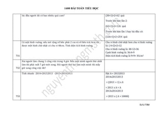 1400 BÀI TOÁN TIỂU HỌC
SƯU TẦM
lúc đầu người đó có bao nhiêu quả cam? (30+1)×2=62 quả
Trước khi bán lần 2:
(62+1)×2=126 quả
Trước khi bán lần 1 hay lúc đầu có:
(126+1)×2=254 quả
731
Có một hình vuông, nếu mở rộng vế bên phải 2 cm và về bên trái 4cm thì
được một hình chữ nhật có chu vi 48cm. Tính diện tích hình vuông.
Chu vi hình chữ nhật hơn chu vi hình vuông
là: ( 4+2)×2=12
Chu vi hình vuông là: 48-12=36
Cạnh hình vuông là: 36:4=9
Diện tích hình vuông là 9×9= 81cm2
732
Hai người làm chung 1 công việc trong 4 giờ. Nếu một mình người thứ nhất
làm thì phải mất 7 giờ mới xong. Hỏi người thứ hai làm một mình thì mấy
giờ xong công việc đó?
733
Tính nhanh: 2014×20132013 -2013×20142013 Đặt A = 20132013
2014x20132013
= (2013 + 1) x A
= 2013 x A + A
2013x20142013
= 2013 x ( A + 10000)
 