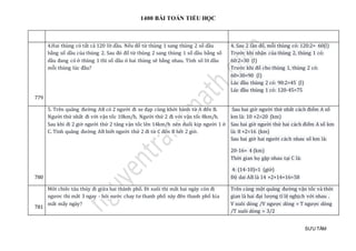1400 BÀI TOÁN TIỂU HỌC
SƯU TẦM
779
4.Hai thùng có tất cả 120 lít dầu. Nếu đổ từ thùng 1 sang thùng 2 số dầu
bằng số dầu của thùng 2. Sau đó đổ từ thùng 2 sang thùng 1 số dầu bằng số
dầu đang có ở thùng 1 thì số dầu ở hai thùng sẽ bằng nhau. Tính số lít dầu
mỗi thùng lúc đầu?
4. Sau 2 lần đổ, mỗi thùng có: 120:2= 60(l)
Trước khi nhận của thùng 2, thùng 1 có:
60:2=30 (l)
Trước khi đổ cho thùng 1, thùng 2 có:
60+30=90 (l)
Lúc đầu thùng 2 có: 90:2=45 (l)
Lúc đầu thùng 1 có: 120-45=75
780
5. Trên quãng đường AB có 2 người đi xe đạp cùng khởi hành từ A đến B.
Người thứ nhất đi với vận tốc 10km/h. Người thứ 2 đi với vận tốc 8km/h.
Sau khi đi 2 giờ người thứ 2 tăng vận tốc lên 14km/h nên đuổi kịp người 1 ở
C. Tính quãng đường AB biết người thứ 2 đi từ C đến B hết 2 giờ.
Sau hai giờ người thứ nhất cách điểm A số
km là: 10 ×2=20 (km)
Sau hai giờ người thứ hai cách điểm A số km
là: 8 ×2=16 (km)
Sau hai giờ hai người cách nhau số km là:
20-16= 4 (km)
Thời gian họ gặp nhau tại C là:
4: (14-10)=1 (giờ)
Độ dai AB là 14 ×2+14+16=58
781
Môt chiêc tàu thủy đi giữa hai thành phố. Đi xuôi thi mất hai ngày còn đi
ngươc thi mât 3 ngay - hỏi nước chay tư thanh phố này đên thanh phố kia
mất mấy ngày?
Trên cùng một quãng đường vận tốc và thời
gian là hai đại lượng tỉ lệ nghịch với nhau .
V xuôi dòng /V ngược dòng = T ngược dòng
/T xuôi dòng = 3/2
 