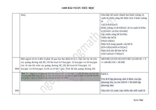 1400 BÀI TOÁN TIỂU HỌC
SƯU TẦM
hàn). Chia đáy bể nước thành hai hình vuông có
cạnh là chiều rộng bể .Diện tích 1 hình vuông
là
1.62:2=0.81(m2)
Hình vuông có dt 0.81m2 sẽ có cạnh là 0.9m
vì 0.9=0.9 và 0.9x 0.9=0.81
Cậy chiều rộng bể là 0.9m
Chiều dài bể là
0.9x2=1.8(m)
Diện tích xung quanh của bể là
(0.9+1.8)x2x0.8=4.32(m2)
Diện tích tôn để làm bể là
4.32+1.62x2=7.56(m2)
844
Một người đi từ A đến D phải đi qua hai địa điểm B và C. Vận tốc lúc đi trên
các quãng đường AB, BC, CD lần lượt là 9 km/giờ, 12 km/giờ và 18 km/giờ.
Lúc về vận tốc trên các quãng đường DC, CB, BA lượt là 9 km/giờ, 12
km/giờ và 18 km/giờ. Cả đi và về hết 5 giờ. Tính độ dài quãng đường AD.
AB:9+BC:12+CD:18+CD:9+BC:12+AB:18 = 5
=> AB+BC+CD = 30 KM
845
Cách 1:
Trừ đi 8 lập phương nhỏ ở đỉnh của lập
phương lớn, ta còn 104-8 = 96 khối lập
phương nhỏ.
Chia cho 12 cạnh, vậy chiều dài mỗi cạnh là
 