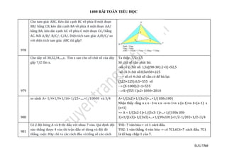 1400 BÀI TOÁN TIỂU HỌC
SƯU TẦM
978
Cho tam giác ABC. Kéo dài cạnh BC về phía B một đoạn
BB/ bằng CB, kéo dài cạnh BA về phía A một đoạn AA/
bằng BA, kéo dài cạnh AC về phía C một đoạn CC/ bằng
AC. Nối A/B/; B/C/; C/A/. Diện tích tam giác A/B/C/ so
với diện tích tam giác ABC thì gấp?
979
Cho dãy số 30,32,34,...,x. Tìm x sao cho số chữ số của dãy
gấp 7/2 lần x.
Ta thấy: 7/2=3,5
Số chữ số cần phải bù:
-số có 2 chữ số: 1,5x[(98-30):2+1]=52,5
-số có 3 chữ số:0,5x450=225
---> số có 4 chữ số cần có để bù lại:
(52,5+225):0,5=555 số
--> (X-1000):2+1=555
--.>X=(555-1)x2+1000=2018
980
so sánh A= 1/4+1/9+1/16+1/25+.....+1/10000 và 3/4 A=1/(2x2)+1/(3x3)+...+1/(100x100)
Nhận thấy rằng n x n -1=n x n -n+n-1=n x (n-1)+n-1=(n-1) x
(n+1)
=> A < 1/(2x2-1)+1/(3x3-1)+...+1/(100x100-
1)=1/(1x3)+1/(3x5)+...+1/(99x101)=1/2-1/202<1/2<3/4
981
Có 2 đọi bóng A và B thi đáu vớ i nhau 7 ván. Qui định đọi
nào tháng đượ c 4 ván thì trạn đáu sẽ dừ ng và đọi đó
tháng cuọc. Hãy chỉ ra các cách đáu và tỏng só các cách
TH1: 7 ván hòa-> có 1 cách đấu.
TH2: 1 ván thắng, 6 ván hòa -> có 7C1.6C6=7 cách đấu. 7C1
là tổ hợp chập 1 của 7.
 