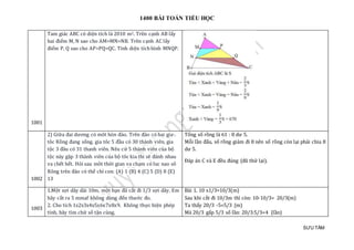 1400 BÀI TOÁN TIỂU HỌC
SƯU TẦM
1001
Tam giác ABC có diện tích là 2010 m2. Trên cạnh AB lấy
hai điểm M, N sao cho AM=MN=NB. Trên cạnh AC lấy
điểm P, Q sao cho AP=PQ=QC. Tính diện tích hình MNQP.
1002
2) Giữa đai dương có môt hòn đảo. Trên đảo có hai gia
tôc Rồng đang sống. gia tôc 5 đầu có 30 thành viên, gia
tộc 3 đâu có 31 thanh viên. Nêu cứ 5 thành viên của bộ
tộc này gặp 3 thành viên của bộ tôc kia thi sẽ đánh nhau
va chết hết. Hỏi sau môt thời gian va chạm có luc nao sô
Rông trên đảo có thể chỉ con: (A) 1 (B) 4 (C) 5 (D) 8 (E)
13
Tổng số rồng là 61 : 8 dư 5.
Mỗi lần đấu, số rồng giảm đi 8 nên số rồng còn lại phải chia 8
dư 5.
Đáp án C và E đều đúng (đã thử lại).
1003
1.Một sợi dây dài 10m, một bạn đã cắt đi 1/3 sợi dây. Em
hãy cắt ra 5 mmaf không dùng đến thước đo.
2. Cho tích 1x2x3x4x5x6x7x8x9. Không thực hiện phép
tính, hãy tìm chữ số tận cùng.
Bài 1. 10 x1/3=10/3(m)
Sau khi cắt đi 10/3m thì còn: 10-10/3= 20/3(m)
Ta thấy 20/3 -5=5/3 (m)
Mà 20/3 gấp 5/3 số lần: 20/3:5/3=4 (lần)
 