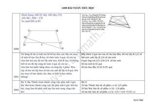 1400 BÀI TOÁN TIỂU HỌC
SƯU TẦM
1040
1041
Tôi đang đi bộ có một em bé kể lại như sau: Mẹ em mua
về một số táo. Em đi học về chén luôn 3 quả, số còn lại
chia làm hai sau đó em lấy một nửa. Anh đi học về không
biết là em đã lấy cũng ăn luôn 3 quả số còn lại
chia làm hai phần bằng nhau và cũng lấy 1 phần. Như
vậy số táo em lấy hơn số táo của anh đã lấy là 8 quả. Hỏi
mẹ mua về bao nhiêu táo. Bạn có biết là bao nhiêu
không?
Nếu thêm 3 quả táo vào số táo ban đầu, thì em lấy đi 1/2 số
táo mới, anh lấy đi 1/4 số táo mới.
8 quả ứng với 1/2-1/4=1/4 số táo mới
Số táo mới là 32 quả
Số táo ban đầu là 32-3=29 quả
1042
Bài 4: Bác Thành hoàn thành cong viẹc phải mát 3 giờ .
Bác Mai hoàn thành cong viẹc đó phải mát 4 giờ . Hỏi hai
bác cùng làm thì phải mát bao lau mớ i xong cong viẹc
đó?
Bài 4:
1h bác Thành làm đc só phàn c.v là: 1/3 phàn
1h bác Mai làm đc só phàn c.v là : 1/4 phàn
1h hai bác làm đc só phàn c.v là : 1/3 + 1/4 =7/12 c.v
 