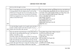 1400 BÀI TOÁN TIỂU HỌC
SƯU TẦM
hết cho 2.Hỏi Hà nghĩ ra số nào.
1071
Bài 2: Trong phong trào"vở sạch chữ đẹp" trường Lê Lựu
A hưởng ứng rất sôi nổi. Riêng ba lớp 2 có 85 em đạt
VSCĐ loại A. Trong đó, lớp 2A có số em bằng nửa số Hs
của hai lớp kia và thêm 4 em. Còn lớp 2B có số HS đạt
VSCĐ loại A gấp đôi số em ở lớp 2C. Hỏi mỗi lớp có bao
nhiêu em đạt VSCĐ loại A.
Nếu 3 lớp thêm 4x2=8( em ) thì khi đó số học sinh VSCĐ loại
A của 2A bằng đúng nửa số học sinh của 2 lớp kia ( hay nói
cách khác số học sinh của lớp 2A bằng 1/3 tổng số học sinh
của 3 lớp ) ( có thể vẽ sơ đồ để thấy rõ điều này)
Số học sinh VSCĐ loại A của 2A
(85+4x2):3= 31( em )
Số học sinh VSCĐ loại A của 2C
(85-31):(2+1)=18( em )
Số học sinh VSCĐ loại A của 2B
18x2=36( em )
1072
12 cây bút bằng 2 quyển vở và 1 quyển sách. Giá tiền 5
quyển vợ bằng 3 quyển sách. Hỏi 13 quyển vở và 6
quyển sách mua được mấy cây bút?
1073
Dựa vào một bài trong Violympic 5, mình thêm thắt tí ti
thôi. Mời các bạn thưởng thức bài toán - câu chuyện ĂN
ĐỒNG, CHIA ĐỀU sau đây :
Sáu thầy cô giáo chủ nhiệm lớp của khối 5 tổ chức liên
hoan cuối năm chung. Sau khi bàn bạc, mọi người thống
nhất chọn phương án cho học sinh ăn trái cây, trái nho
Mỹ (nghe chú Cuội nói ăn nho Mỹ thì phát triển trí thông
minh). Mọi người đều mua ở cùng một cửa hàng với giá
không đổi. Cô An mua 4,5kg, cô Bình mua 5 kg, thầy
Trung Bình Cộng số nho 5 thầy cô mua là
( 4,5+5+5+6+0,3):4=5,2( kg)
Tổng số nho 5 thầy cô mua
5,2x5=26( kg)
Mỗi lớp dùng số ki lô gam nho
26:6=13/3( kg)
Giá tiền 1 kg nho
312000:13/3=72000( đồng )
Cô An nhận số tiền
 