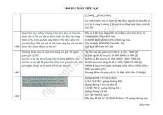 1400 BÀI TOÁN TIỂU HỌC
SƯU TẦM
(2;2009),....,(1005;1006).
Có 1006 nhóm, mà có 1007 số nên theo nguyên lý Đirichle sẽ
có 2 số ở cùng 1 nhóm. 2 số này sẽ có tổng hoặc hiệu chia hết
cho 2011
1090
Sáng hôm nay, mồng 5 tháng 5 âm lịch. Lựu và Hoa bán
được tất cả 780 cái bút bi. Buổi chiều Chi Hoa bán tăng
thêm 15%, còn Lựu bán tăng thêm 10% nên cả hai chị
em bán được 890 cái bút bi. Hỏi buổi sáng hai chị em bán
được tất cả bao nhiêu cái bút bi?
Nếu cả 2 đều bán tăng 10% thì số bút cả hai bán được là
780x(100%+10%)=858 bút.
Số bút bị thiếu chính là 5% số bút của Hoa.
Vậy Hoa bán (890-858):5%=640 bút
Lựu bán 780-640=140 bút
1091
Phượng Đoàn mua lẻ một món hàng với giá "24 nghìn
giảm giá 12,5%"
Sau đó cô ấy bán lại số hàng tiền lãi bằng 100/3% tiền
vốn bỏ ra sau khi đã giảm bớt 20% trên giá niêm yết. Hỏi
giá (nghìn đồng) cô ấy niêm yết là bao nhiêu?
Sô tiền sau khi giảm là:24 000 x12:100= 3000 (đ)
Số tiền người đó mua là: 24 000-3000=21 000 (đ)
Số tiền lãi khi bán là; 21 000 x100/3 :100= 7000 (đ)
Số tiền bán món hàng đó là: 21 000+7000=28 000 (đ)
28000 đ ứng với số phần trăm giá niêm yết là: 100%-20%=
80% (giá niêm yết)
Phượng Đoàn đã niêm yết là: 28 000 x100 :80= 35 000(đ)
1092
Quãng đường ô Tô đã đi được
1/3+1/5=8/15( quãng đường AB)
Quãng đường ô Tô còn phải đi
1-8/15=7/15( quãng đường AB )
Quãng đường AB dài
64:7/15=960/7( km )
Nếu như đề bài là " lúc 8h40 đi thêm 1/5 quãng đường còn
 