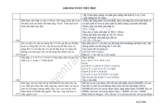 1400 BÀI TOÁN TIỂU HỌC
SƯU TẦM
- lấy 4 tam giác vuông có cạnh góc vuộng lần lượt là 1 cn, 2 cm.
- xếp chúng lại với nhau.
124
Một hình chữ nhật có chu vi 80cm. Nếu tăng chiều dài 5cm
thì diện tích của hình chữ nhật tăng 75cm2. Tính diện tích
hình chữ nhật ban đầu.
Chiều dài tăng thêm 5cm thì phần diện tích tăng lên sẽ là một hình có
có một cạnh là 5cm và một cạnh là chiều ruộng của hình chữ nhật.
Chiều rộng của hình chữ nhật là:
75:5 = 15cm
Nửa chu vi hình chữ nhật là: 80:2 = 40cm
Chiều dài hình chữ nhật là: 40-15= 25cm.
Diện tích hình chữ nhật ban đầu là:
15× 25 = 375 cm2
125
Em có môt cốc sữa em uống hết 1/3 cốc sau đố em đổ đầy
kcao và uống hết 1/6 cốc, sau đó em lại đổ đầy kcao và
uống hết 1/2 cốc,lần này em lại đổ đầy kcao và uống hết
không còn một giọt, hỏi em đã uống bao nhiêu sữa và
kcao?
Ban đầu em có 1 cốc sữa, em đã uống hết mà không đổ thêm sữa. Vậy
đương nhiên em đã uống hết 1 cốc sữa.
Còn cacao thì em uông là:
1/6+2/6+3/6=1 (cốc)
Đáp số : 1 cốc sữa và 1 cốc cacao
126
Nếu như. a-1=b+2=c-3=d+4=e-5 theo bạn chữ cái nào lớn
nhất a ,b ,c ,d hay e ? Giải thích?
Theo để bài:
a-1 = b+2 = c-3 = d+4 = e-5
ta có:
a-1=b+2 => a-b=2+1=3>0 => a>b (1)
a-1=c-3 => a-c=1-3=-2 => c>a(2)
b-d=4-2=2>0 => b>d (3)
c-3=e-5 => e-c=5-3=2>0 => e>c (4)
Từ (1), (2), (3) và (4) => e>c>a>b>d
Vậy e lớn nhất
127
Một ông chủ trại chết để lại $80,000 để chia đều cho các
con. Một giờ trước khi chết, ông bảo sửa di chúc và loại ra
một số con được hưởng phần chia. Các con còn lại chia
thêm được $24,000 mỗi người. Hỏi vậy: ông chủ trại có
mấy người con?
Khi tất cả các con được chia tiền thì mỗi phần tiền là 80,000$ : số con
Sau khi có một số con không được chia tiền thì mỗi phần tiền là
80,000/(số con- số con ko được chia), tăng thêm được 24,000$. Suy ra:
80000 : (số con- số con ko được chia ) – 80000 : số con = 24000
Khai triển và rút gọn : 10 x số con =3 x số con (số con- số con ko được
 