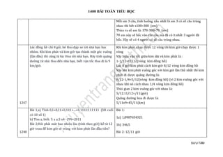 1400 BÀI TOÁN TIỂU HỌC
SƯU TẦM
Mỗi em 3 câu, tình huống xấu nhất là em 3 có số câu trùng
nhau thì hết x100=300 (em)
Thừa ra số em là: 370-300=70 (em)
70 em này sẽ bốc vào các câu mà đã có ít nhất 3 người đã
bốc. Vậy sẽ có 4 người có số câu trùng nhau.
1247
Lúc đồng hồ chỉ 8 giờ, bé Hoa đạp xe tới nhà bạn học
nhóm. Khi kim phút và kim giờ tạo thành một góc vuông
(lần đầu) thì cũng là lúc Hoa tới nhà bạn. Hãy tính quãng
đường từ nhà Hoa đến nhà bạn, biết vận tốc Hoa đi là 9
km/giờ.
Khi kim phút chạy được 12 vòng thì kim giờ chạy được 1
vòng
Vậy hiệu vận tốc giữa kim dài và kim phút là :
1-1/12=11/12(vòng kim đồng hồ)
Lúc 8 giờ kim phút cách kim giờ 8/12 vòng kim đồng hồ
Vậy khi kim phút vuông góc với kim giờ lần thứ nhất thì kim
phút đi dược quãng đường là:
8/12-1/4=5/12(vòng kim đồng hồ) (vì 2 kim vuông góc với
nhau khi nó cách nhau 1/4 vòng kim đồng hồ)
Thòi gian 2 kim vuông góc với nhau là:
5/12:11/12=/11(giờ)
Quãng đường hoa đi được là:
5/11x9=45/11(km)
1248
Bài 1;a) Tính 0,1+0,11+0,111+...+0,1111111111 (SH cuối
có 10 số 1)
b) Tìm a, biết: 5 x a:3 x4 -299=2011
Bài 2;Hỏi phải mát bao nhiêu lâu (tính theo giờ) kể từ 12
giờ trưa để kim giờ sẽ trùng với kim phút lần đầu tiên?
Bài 1:
1a) 1,0987654321
1b) 346,5
Bài 2: 12/11 giờ
 