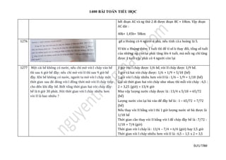 1400 BÀI TOÁN TIỂU HỌC
SƯU TẦM
hét đoạn AC và ng thứ 2 đi đượ c đoạn BC + 10km. Vạy đoạn
AC dài :
40k× 1,45h= 58km
1276 gđ a Hoàng có 4 người ở nhà, nếu tính cả a hoàng là 5.
Vì khi a Hoàng thêm 1 tuổi thì để tỉ số k thay đổi, tổng số tuổi
của những ng còn lại phải tăng lên 4 tuổi, mà mỗi ng chỉ tăng
được 1 tuổi vậy phải có 4 người còn lại
1277 Một cái bể không có nước, nếu chỉ mở vòi I chảy vào bể
thì sau 6 giờ bể đầy; nếu chỉ mở vòi II thì sau 9 giờ bể
đầy. Khi bể không có nước, người ta mở vòi I chảy một
thời gian sau đó đóng vòi I đồng thời mở vòi II chảy tiếp
cho đến khi đầy bể. Biết tổng thời gian hai vòi chảy đầy
bể là 6 giờ 30 phút. Hỏi thời gian vòi I chảy nhiều hơn
vòi II là bao nhiêu ?
1 giờ vòi I chảy được 1/6 bể, vòi II chảy được 1/9 bể.
1 giờ cả hai vòi chảy được: 1/6 + 1/9 = 5/18 (bể)
1 giờ vòi I chảy nhiều hơn vòi II là : 1/6 – 1/9 = 1/18 (bể)
Giả sử thời gian hai vòi chảy như nhau thì mỗi vòi chảy : 6,5 :
2 = 3,25 (giờ) = 13/4 giờ
Như vậy lượng nước chảy được là : 13/4 x 5/18 = 65/72
(bể)
Lượng nước còn lại bù vào để đầy bể là : 1 – 65/72 = 7/72
(bể)
Nếu thay vòi II bằng vòi I thì 1 giờ lượng nước sẽ bù được là
1/18 bể
Thời gian cần thay vòi II bằng vòi I để chảy đầy bể là : 7/72 :
1/18 = 7/4 (giờ)
Thời gian vòi I chảy là : 13/4 – 7/4 = 6/4 (giờ) hay 1,5 giờ
Thời gian vòi I chảy nhiều hơn vòi II là : 6,5 – 1,5 x 2 = 3,5
 