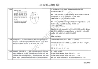 1400 BÀI TOÁN TIỂU HỌC
SƯU TẦM
1280 a.Ta có r=AC:2=20cm.vậy diện tích hình tròn sẽ là
S=20x20x3,14=.....b.
Xét 2 tam giác BOA và BOC có chung chiều cao hạ từ đỉnh B
xuống cạnh AC và có đáy OA=OC=1/2AC nên
sBOC=sABC:2=1/2x40x18:2=180cm2..
Xét 2 tam giác COB và tam giác COE có chung chiều cao hạ từ
đỉnh C xuống cạnh BE và có đáy OB=OE nên
sCOB=sCOE=180cm2...
Từ đó ta sẽ tính được sBEC=sCOB+sCOE=360cm2...Xét 2 tam
giác BEM và BEC có chung chiều cao hạ từ đỉnh E xuống BC
và đáy BM=1/3BC nên sBEM=1/3sBEC
=360:3=120cm2
1281 Trong sân cả gà và vịt có 10 con, hỏi có mấy con gà và
mấy con vịt. Biết rằng bạn An đếm số chân gà thì nhiều
hơn 5 con. Đếm số chân vịt thì nhiều hơn 3 con.
Gà nhiều hơn 5 con thì có thể là 6,7,8,9 con;
Vịt nhiều hơn 3 con có thể là 4,5,6,7,8,9 con. Mà số con gà +
số con vịt = 10 con.
Vậy gà có 6 con, vịt có 4 con
1282 Đu quay thứ nhất cứ 12 phút thì quay được 4 vòng. Đu
quay thứ hai cứ 18 phút thì quay được 5 vòng. Hỏi nếu
cứ quay như vậy thì trong 3/5 giờ thì đu quay nào quay
được nhiều vòng hơn và nhiều hơn là bao nhiêu vòng?
3/5 giờ = 36 phút
Trong 36p ĐQ1 quay được (36 : 12) x 4 = 12v
Trong 36p ĐQ2 quay được (36 : 18) x 5 = 10v
Vậy ĐQ1 quay tít hơn ĐQ2. Nó nhanh hơn 12 -10 = 2v.
 