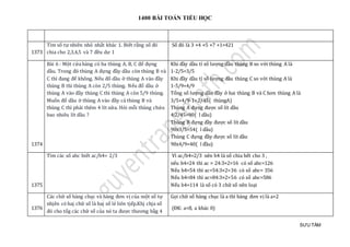 1400 BÀI TOÁN TIỂU HỌC
SƯU TẦM
1373
Tìm số tự nhiên nhỏ nhất khác 1. Biết rằng số đó
chia cho 2,3,4,5 và 7 đều dư 1
Số đó là 3 ×4 ×5 ×7 +1=421
1374
Bài 6 : Một cửa hàng có ba thùng A, B, C để đựng
dầu. Trong đó thùng A đựng đầy dầu còn thùng B và
C thì đang để không. Nếu đổ dầu ở thùng A vào đầy
thùng B thì thùng A còn 2/5 thùng. Nếu đổ dầu ở
thùng A vào đầy thùng C thì thùng A còn 5/9 thùng.
Muốn đổ dầu ở thùng A vào đầy cả thùng B và
thùng C thì phải thêm 4 lít nữa. Hỏi mỗi thùng chứa
bao nhiêu lít dầu ?
Khi đầy dầu tỉ số lượng dầu thùng B so với thùng A là
1-2/5=3/5
Khi đầy dầu tỉ số lượng dầu thùng C so với thùng A là
1-5/9=4/9
Tổng số lượng dầu đầy ở hai thùng B và C hơn thùng A là
3/5+4/9-1=2/45( thùngA)
Thùng A đựng được số lít dầu
4:2/45=90( l dầu)
Thùng B đựng đầy được số lít dầu
90x3/5=54( l dầu)
Thùng C đựng đầy được số lít dầu
90x4/9=40( l đầu)
1375
Tìm các số abc biết ac/b4= 2/3 Vì ac/b4=2/3 nên b4 là số chia hết cho 3 ,
nếu b4=24 thì ac = 24:3×2=16 có số abc=126
Nếu b4=54 thì ac=54:3×2=36 có số abc= 356
Nếu b4=84 thì ac=84:3×2=56 có số abc=586
Nếu b4=114 là số có 3 chữ số nên loại
1376
Các chữ só hàng chục và hàng đơn vị của mọt só tự
nhjen có haj chữ só là haj só lẻ lien tjép.Khj chja só
đó cho tỏg các chữ só của nó ta đượ c thương bàg 4
Gọi chữ số hàng chục là a thì hàng đơn vị là a+2
(ĐK: a<8, a khác 0)
 