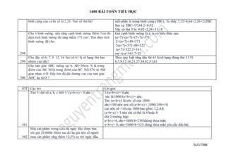 1400 BÀI TOÁN TIỂU HỌC
SƯU TẦM
bình cộng của cả ba số là 2,26. Tìm số thứ ba? mỗi phần là trung bình cộng (TBC), Ta thấy 7,12+8,64+2,26=2xTBC
Suy ra: TBC=17,84:2=8,92
Vậy số thứ 3 là: 8,92+2,26=11,18
298
Cho 1 hình vuông, nếu tăng cạnh hình vuông thêm 7cm thì
diện tích hình vuông đó tăng thêm 371 cm2. Tìm diện tích
hình vuông đã cho.
Gọi cạnh hình vuông là a, ta có biểu thức sau:
(a×7)+(a×7)+(7×7)=371
2×(a×7)+49=371
2(a×7)=371-49=322
(a×7)=322:2=161
suy ra a=161:7=23
299
Cho dãy số 6, 7, 9. 12, 16. hỏi số 61 là số hạng thứ bao
nhiêu của dãy?
Theo quy luật tăng dần thì 61 là số hạng đứng thứ 11.Vì
6,7,9,12,16,21,27,34,42,51,61
300
Cho tam giác ABC vuông tại A. AB=30cm. N là trung
điểm của AB. M là trung điểm của BC. Nối CN và AM
giao nhau ở O. Hãy tìm độ dài đường cao của tam giác
AOC hạ từ O ?
STT Cậu hỏi Lời giải
301
Tìm 3 chữ số a, b, c biết 1/ (a+b+c) = 0,abc 1/(a+b+c) = 0,abc
tức là 1000/(a+b+c) = abc.
Tức (a+b+c) là ước số của 1000.
abc>100 nên ước số (a+b+c) < 1000/100=10.
các ước số <10 của 1000 bao gồm: 1,2,4,8.
(a+b+c) > 3 nên chỉ có thể là 4 hoặc 8.
thử 2 trường hợp:
a+b+c=4, abc=1000/4=250 không thỏa mãn.
a+b+c= 8, abc=1000/8=125. đúng thỏa mãn yêu cầu đầu bài.
302
Một sản phẩm trong siêu thị ngày đầu được bán
với giá 20.000đ. Hôm sau do hạ giá nên số người
mua sản phẩm tăng thêm 12,5% so với ngày đầu.
 