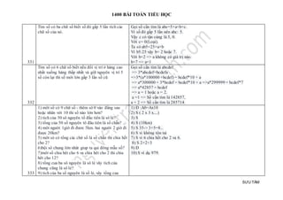 1400 BÀI TOÁN TIỂU HỌC
SƯU TẦM
331
Tìm số có ba chữ số biết số đó gấp 5 lần tích các
chữ số của nó.
Gọi số cần tìm là abc=5×a×b×c.
Vì số đó gấp 5 lần nên abc: 5.
Vậy c có tận cùng là 5, 0.
Với c= 0(Loại).
Ta có ab5=25×a×b
Vì b5:25 vậy b= 2 hoặc 7.
Với b=2 => a không có giá trị nào.
b=7 => a=1
332
Tìm số có 6 chữ số biết nếu đổi vị trí ở hàng cao
nhất xuống hàng thấp nhất và giữ nguyên vị trí 5
số còn lại thì số mới lớn gấp 3 lần số cũ
Gọi số cần tìm là abcdef
=> 3*abcdef=bcdefa
=>3*(a*100000 +bcdef) = bcdef*10 + a
=> a*300000 + 3*bcdef = bcdef*10 + a =>a*299999 = bcdef*7
=> a*42857 = bcdef
=> a = 1 hoặc a = 2.
a =1 => Số cần tìm là 142857,
a = 2 => Số cần tìm là 285714.
333
1) môt số có 9 chữ số - thêm sô 0 vào đằng sau
hoặc nhân với 10 thi số nào lớn hơn?
2) tich của 50 sô nguyên tố đầu tiên là sô lẻ?
3) tổng của 50 số nguyên tô đâu tiên là số chẵn?
4) môt người 1giờ đi đươc 5km. hai người 2 giờ đi
được 20km?
5) môt só có tổng các chứ số là số chẵn thi chia hết
cho 2?
6)bội sô chung lớn nhât giup ta qui đông mẫu số?
7)môt số chia hêt cho 6 va chia hêt cho 2 thi chia
hêt cho 12?
8) tổng cua ba sô nguyên là sô lẻ vây tich của
chung cũng là sô lẻ?
9) tich của ba số nguyên là số lẻ, vây tổng cua
1) Đ :A0=Ax10
2) S ( 2 x 3 x....)
3) S
4) S (10km)
5) S 35-> 3+5=8...
6) S vi không tôn tai
7) S vi 6 chia hết cho 2 va 6.
8) S 2+2+3
9) Đ
10) S ví dụ 979.
 