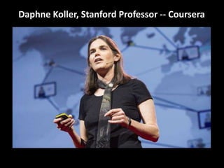 Daphne Koller, Stanford Professor -- Coursera
 