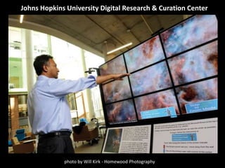 Johns Hopkins University Digital Research & Curation Center
photo by Will Kirk - Homewood Photography
 